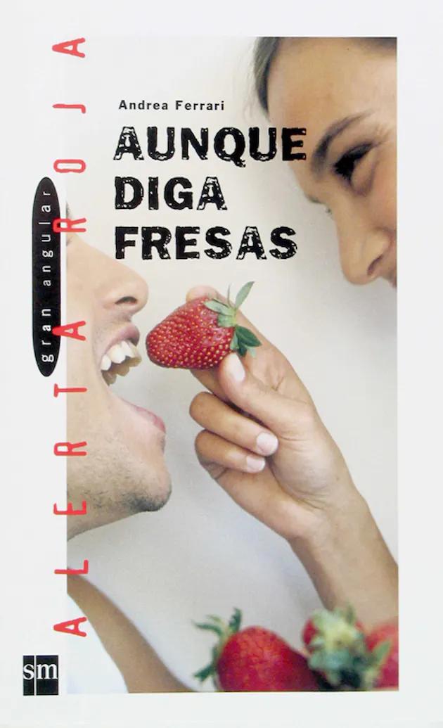 aunque diga fresas andrea ferrari - Cuántas páginas tiene Aunque diga fresas