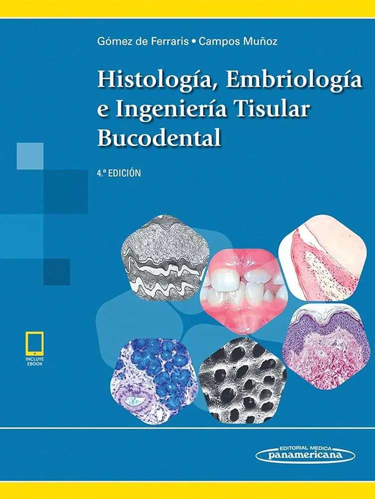 histologia y embriologia bucodental gomez de ferraris - Qué es la histología en odontología
